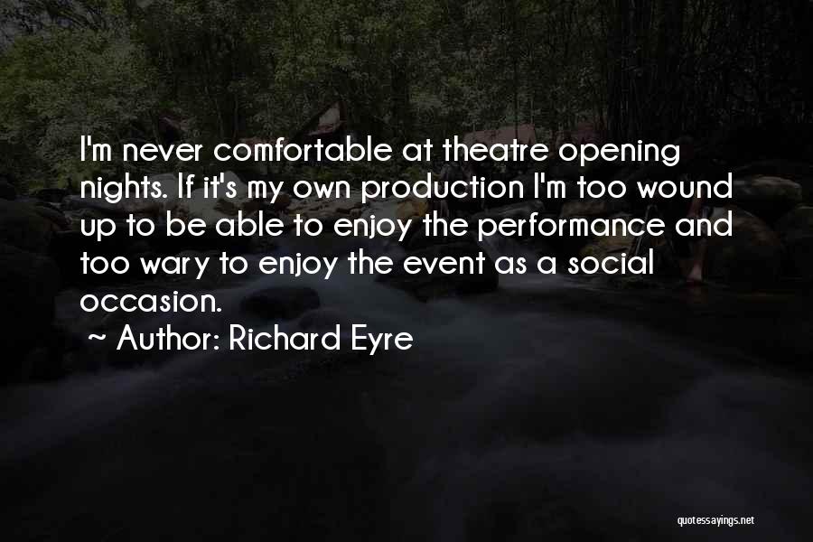 Richard Eyre Quotes 360189