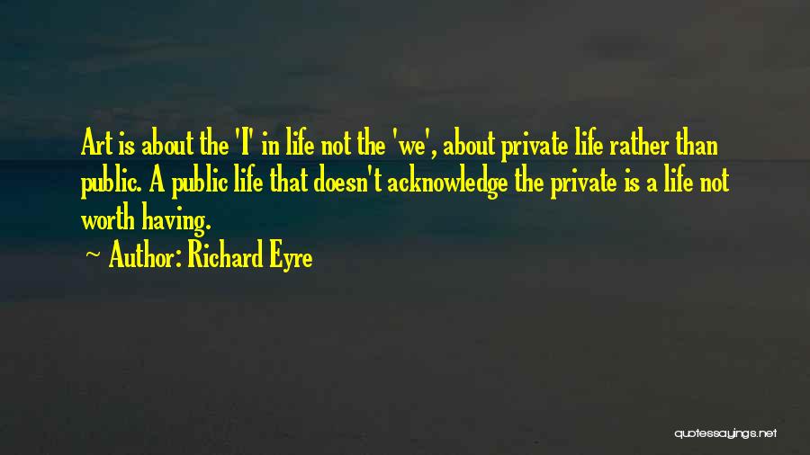 Richard Eyre Quotes 524024