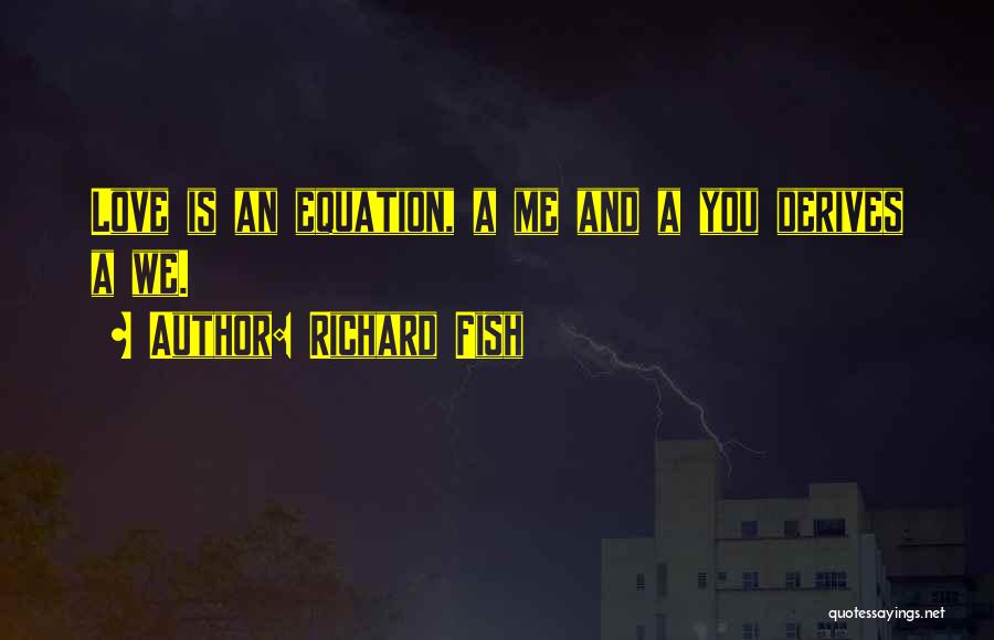 Richard Fish Quotes 1830215