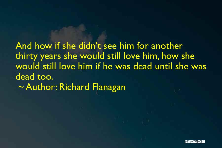 Richard Flanagan Quotes 2201103
