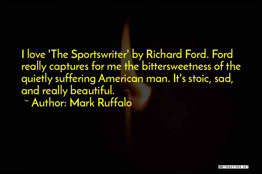 Richard Ford Sportswriter Quotes By Mark Ruffalo