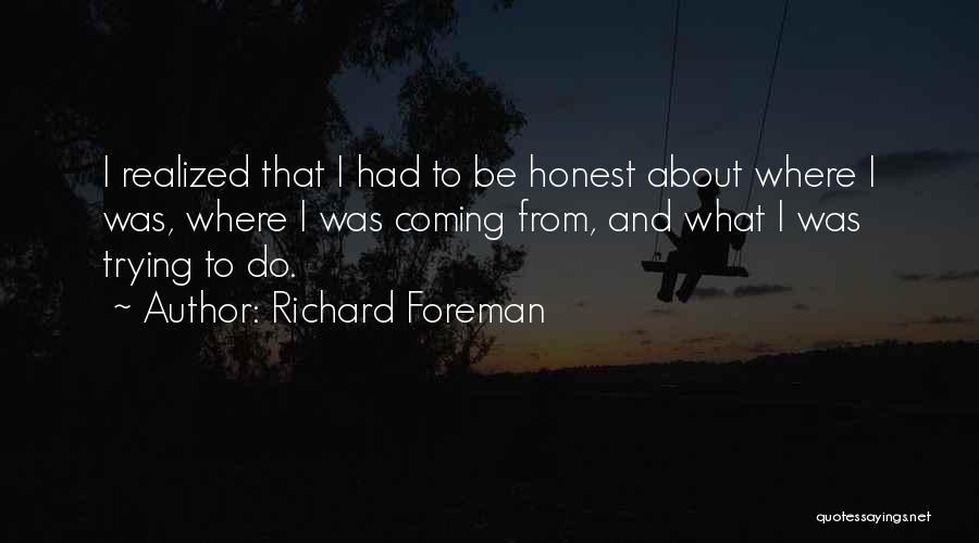 Richard Foreman Quotes 1246368
