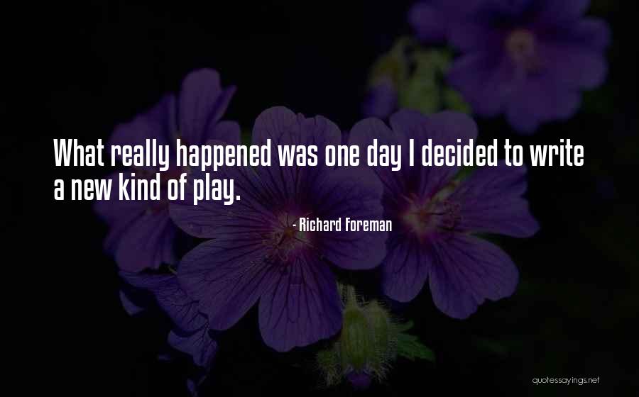 Richard Foreman Quotes 1976918