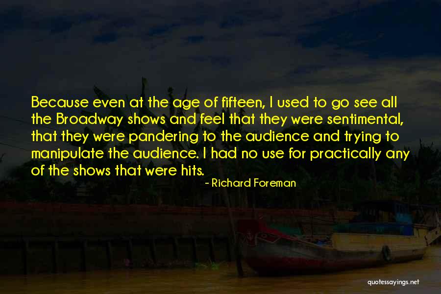 Richard Foreman Quotes 2052323 Richard Foreman Quotes 2052323
