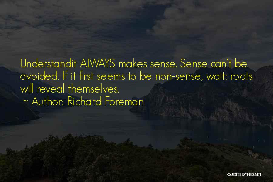 Richard Foreman Quotes 232399