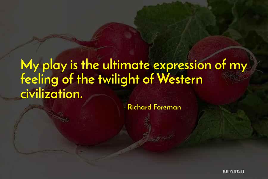 Richard Foreman Quotes 240835 Richard Foreman Quotes 240835