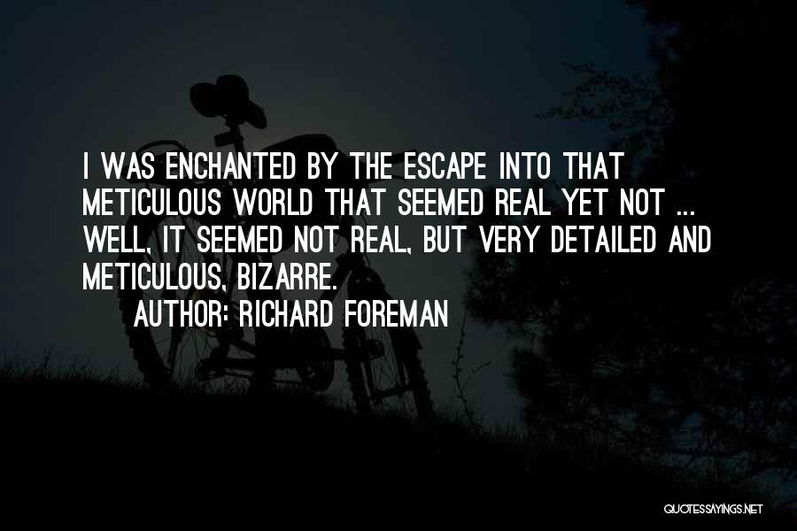 Richard Foreman Quotes 449390