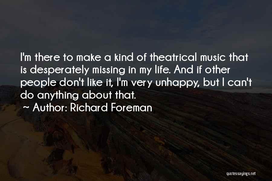 Richard Foreman Quotes 506510