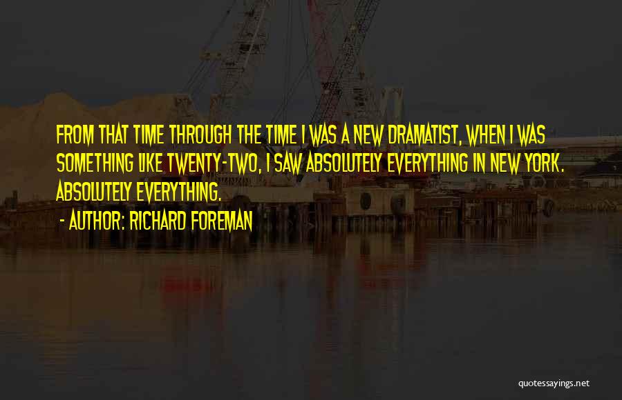 Richard Foreman Quotes 659161