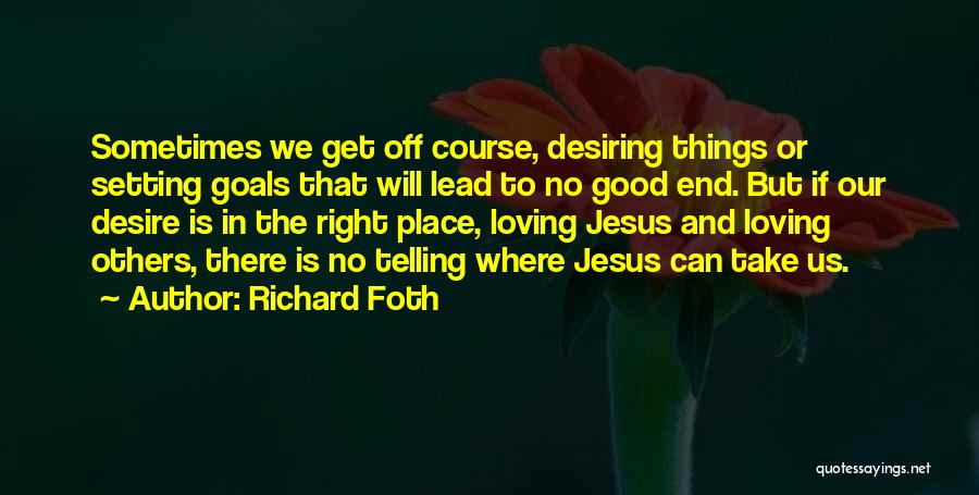 Richard Foth Quotes 1265724