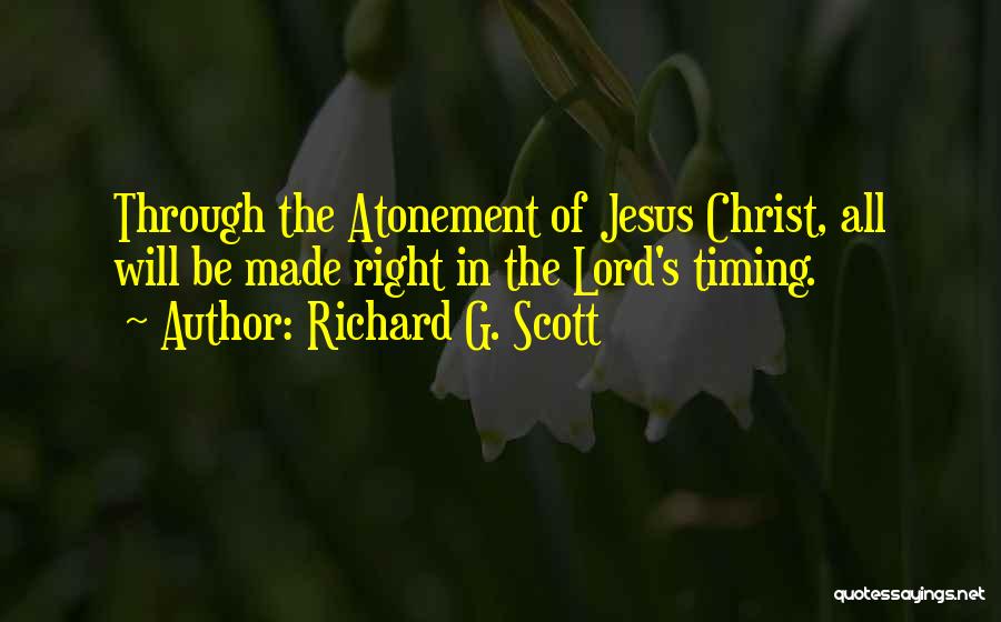 Richard G. Scott Quotes 2013798