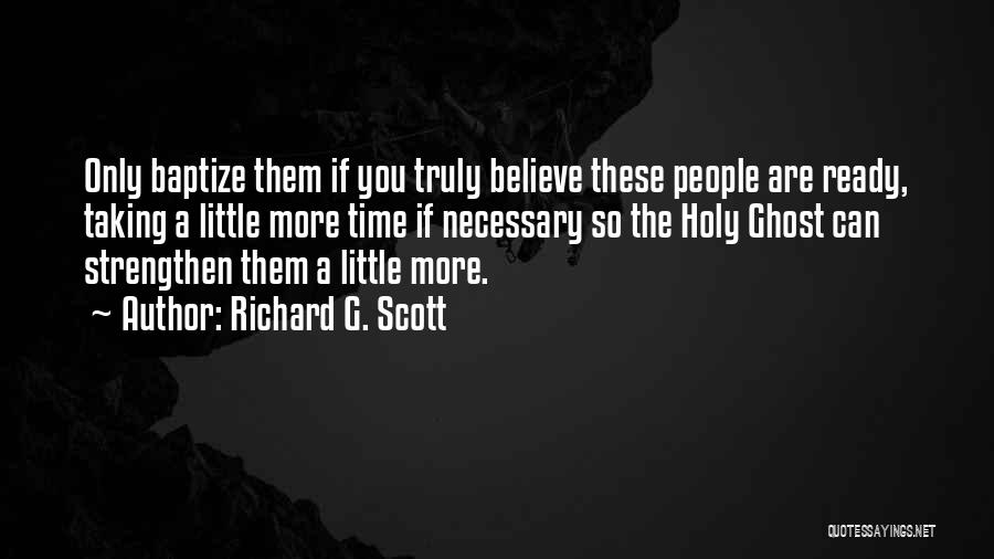 Richard G. Scott Quotes 437569