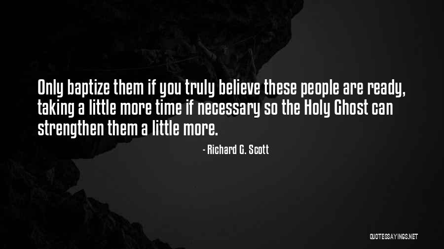 Richard G. Scott Quotes 437569