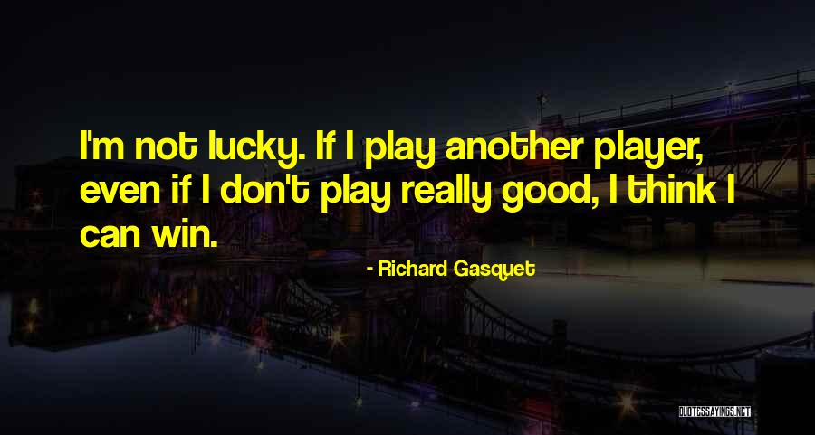 Richard Gasquet Quotes 657049 Richard Gasquet Quotes 657049