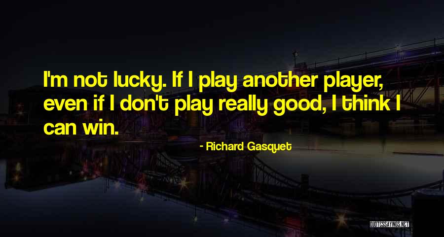 Richard Gasquet Quotes 657049