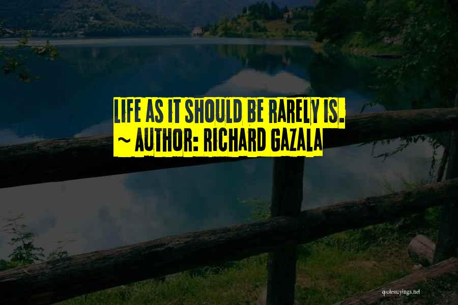 Richard Gazala Quotes 739925