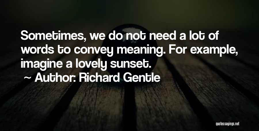 Richard Gentle Quotes 105529