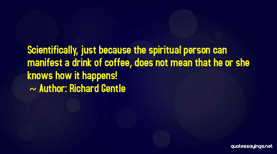 Richard Gentle Quotes 1244772