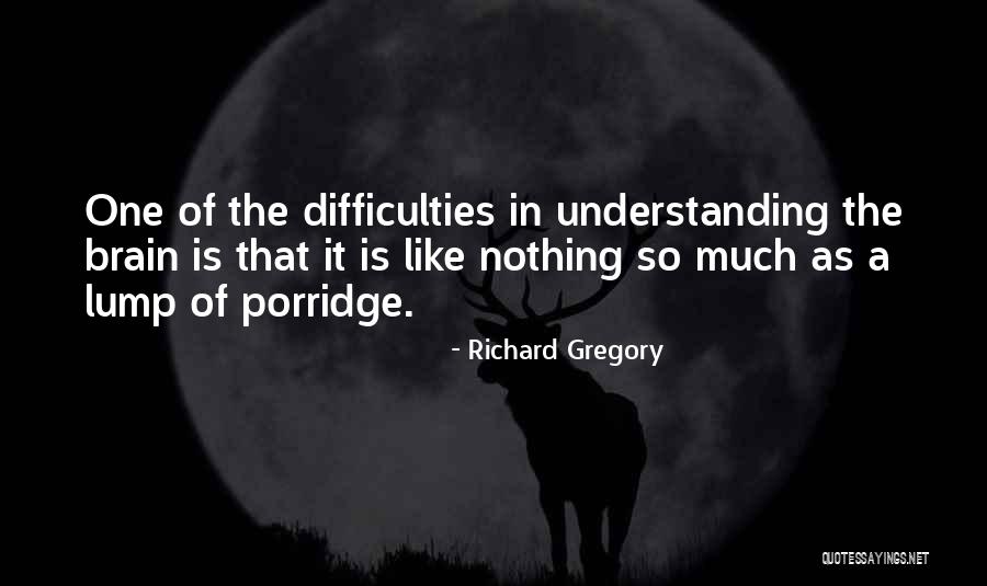 Richard Gregory Quotes 302619