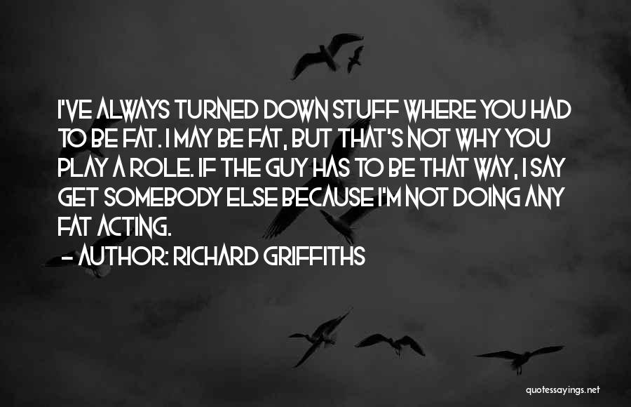 Richard Griffiths Quotes 1339377