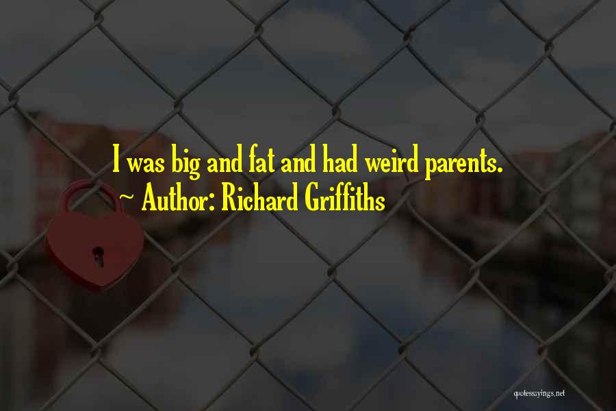 Richard Griffiths Quotes 592428