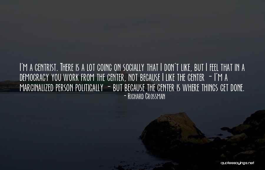 Richard Grossman Quotes 833033 Richard Grossman Quotes 833033