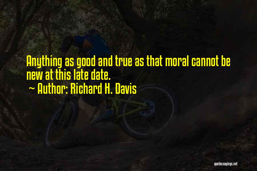 Richard H. Davis Quotes 641537