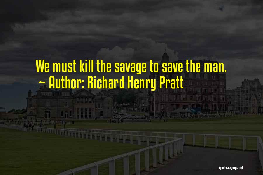 Richard Henry Pratt Quotes 2117138