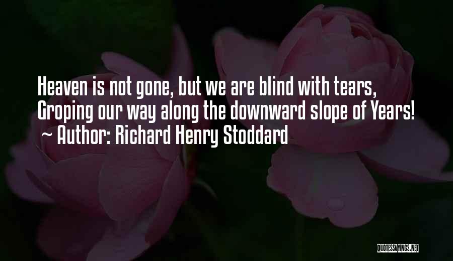 Richard Henry Stoddard Quotes 1521036