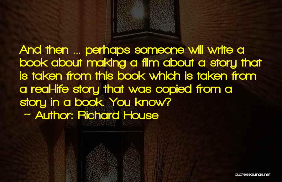 Richard House Quotes 1060829