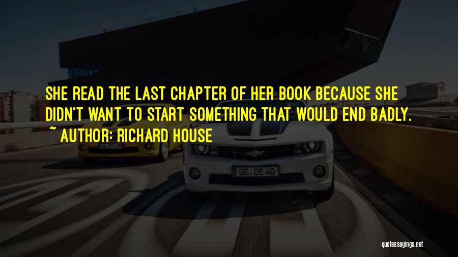 Richard House Quotes 125831