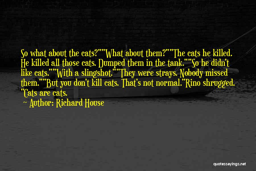 Richard House Quotes 1402243