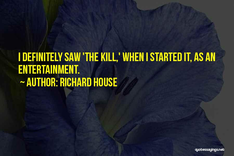 Richard House Quotes 1513633