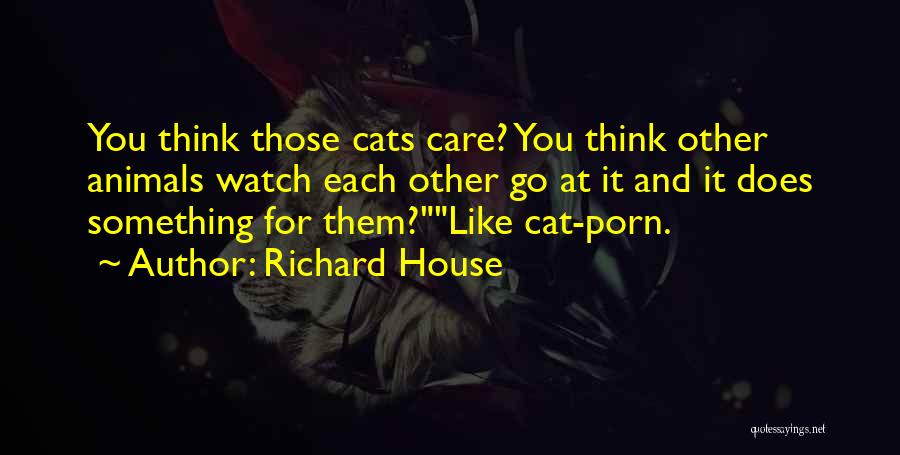 Richard House Quotes 2029411