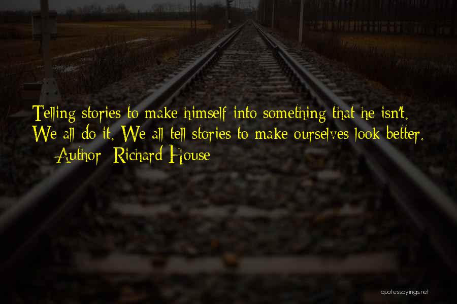 Richard House Quotes 452283