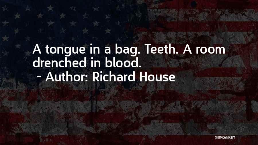 Richard House Quotes 716156
