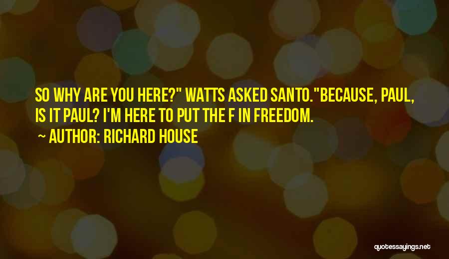 Richard House Quotes 75231