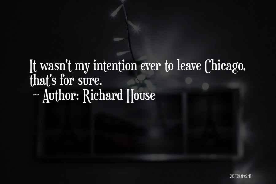 Richard House Quotes 91032