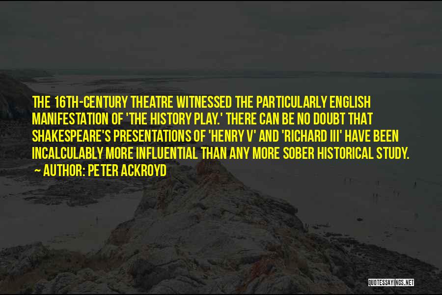 Richard Iii Play Quotes By Peter Ackroyd