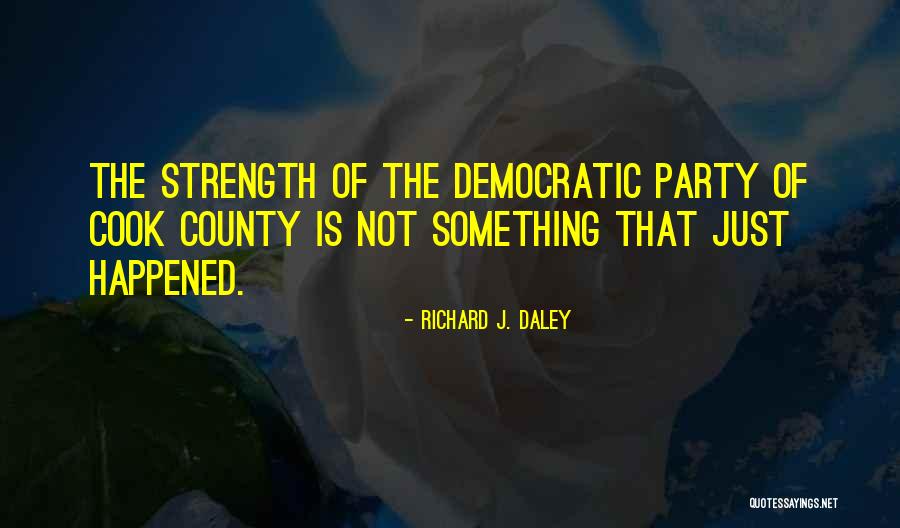 Richard J. Daley Quotes 206205 Richard J. Daley Quotes 206205