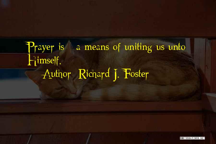 Richard J. Foster Quotes 1907320