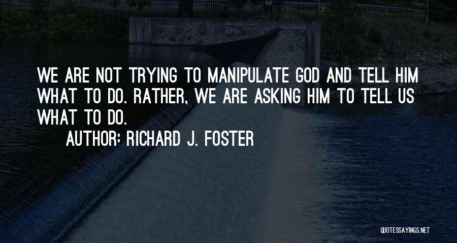 Richard J. Foster Quotes 354357