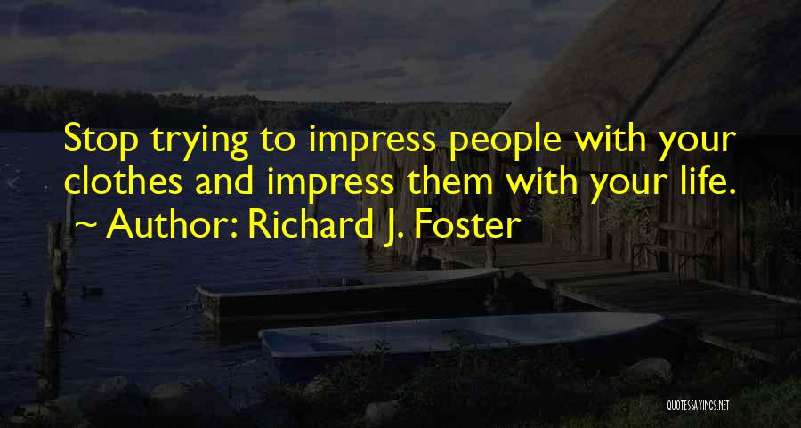 Richard J. Foster Quotes 407466