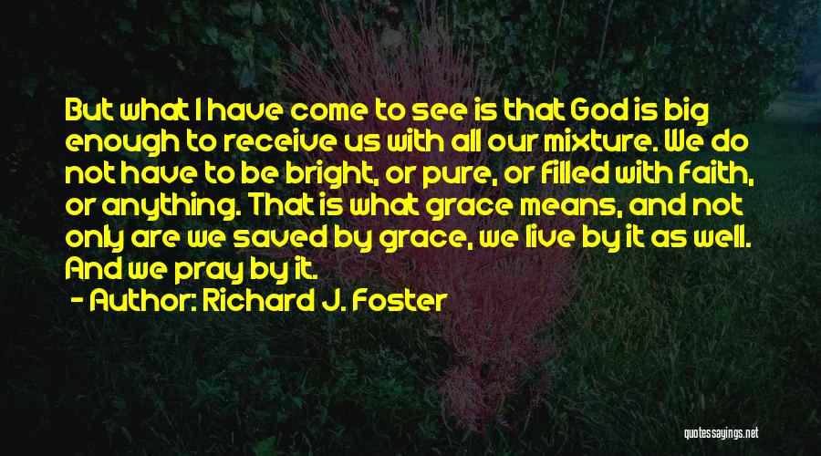 Richard J. Foster Quotes 547476