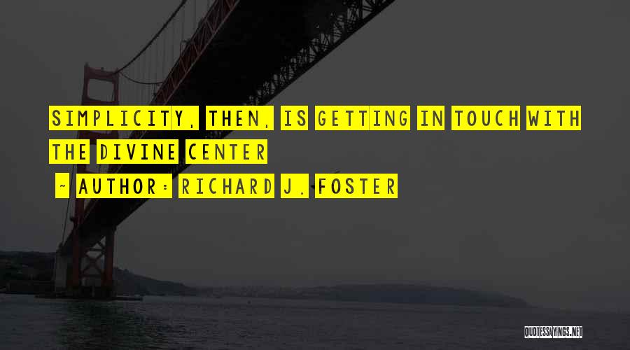 Richard J. Foster Quotes 737080