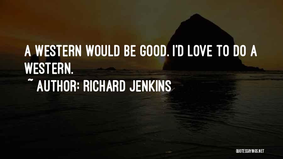 Richard Jenkins Quotes 127617
