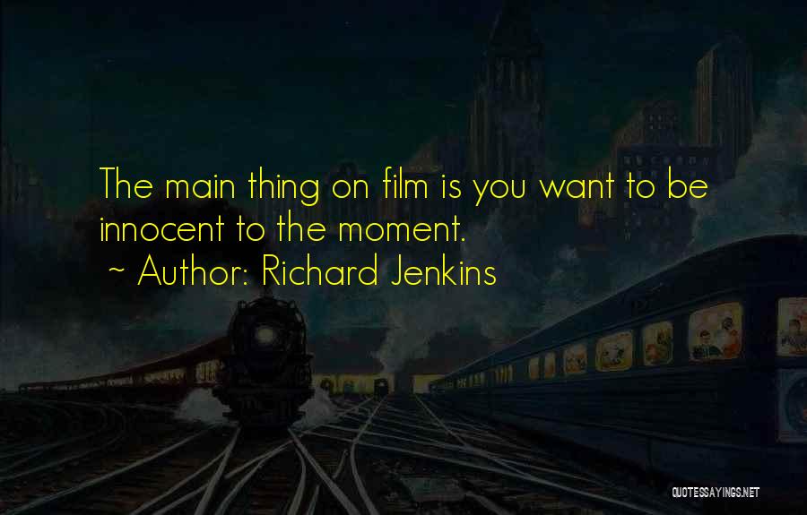 Richard Jenkins Quotes 2233070