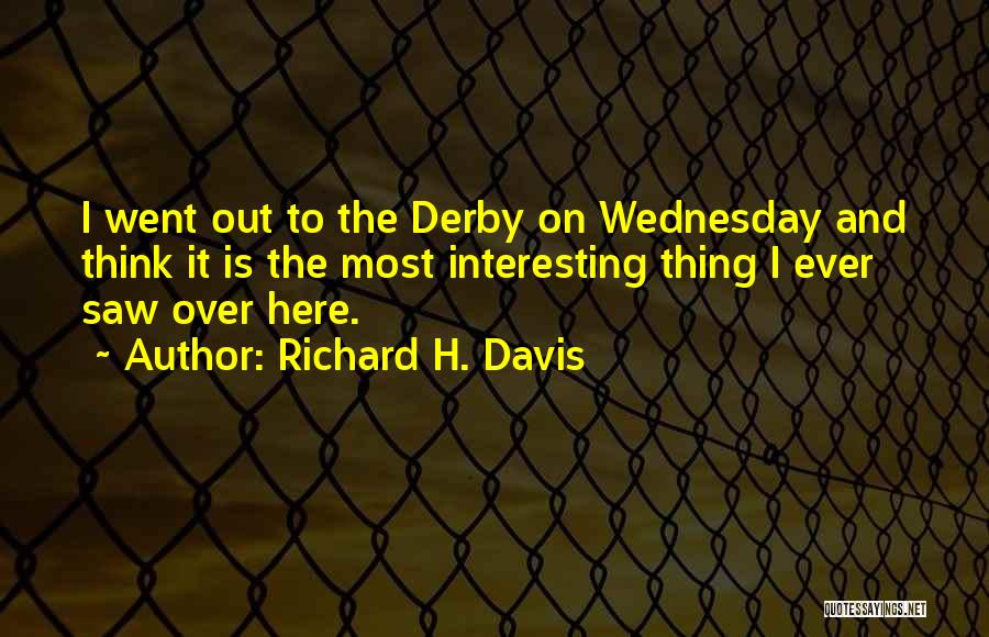 Richard K Davis Quotes By Richard H. Davis