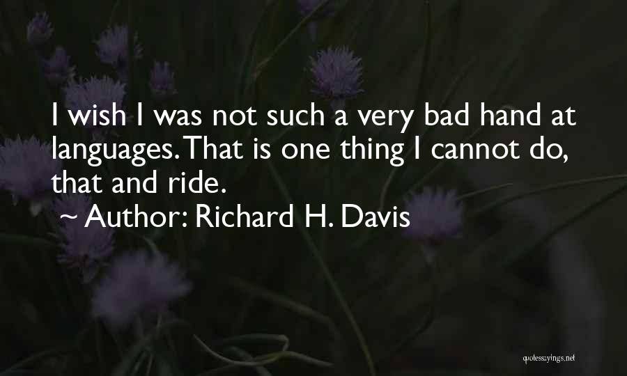 Richard K Davis Quotes By Richard H. Davis