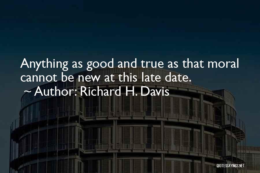 Richard K Davis Quotes By Richard H. Davis